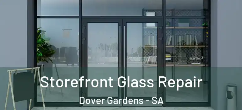 Storefront Glass Repair Dover Gardens - SA