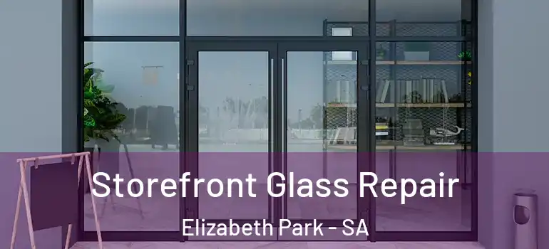 Storefront Glass Repair Elizabeth Park - SA