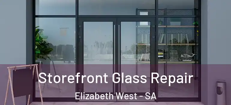 Storefront Glass Repair Elizabeth West - SA