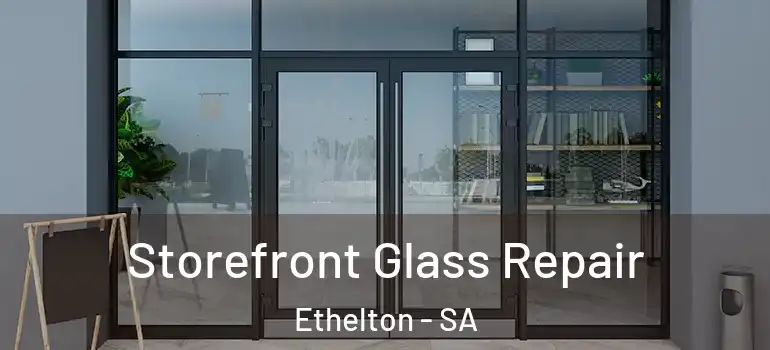 Storefront Glass Repair Ethelton - SA