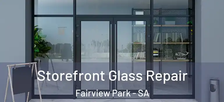 Storefront Glass Repair Fairview Park - SA