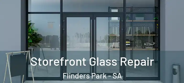 Storefront Glass Repair Flinders Park - SA