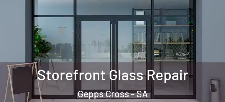 Storefront Glass Repair Gepps Cross - SA