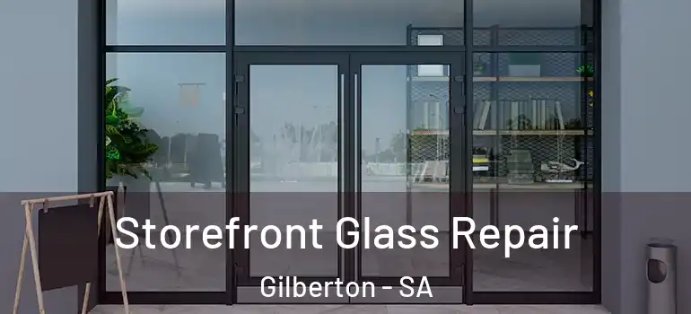 Storefront Glass Repair Gilberton - SA