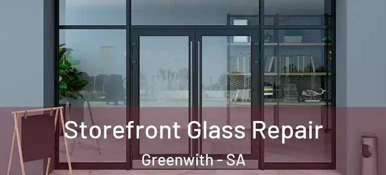 Storefront Glass Repair Greenwith - SA