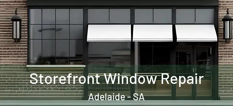  Storefront Window Repair Adelaide - SA