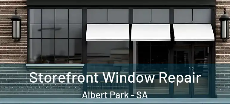 Storefront Window Repair Albert Park - SA