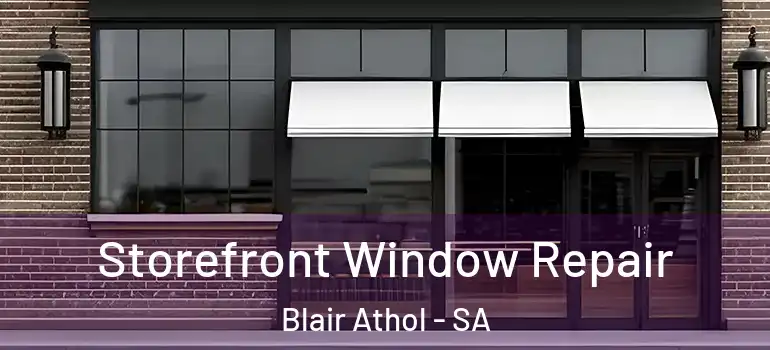 Storefront Window Repair Blair Athol - SA