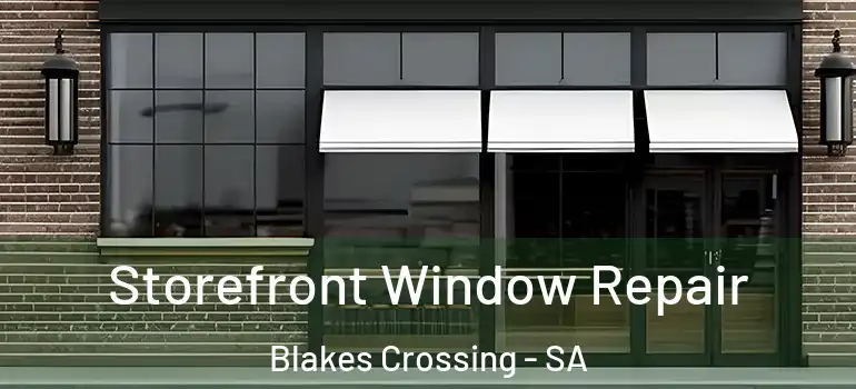 Storefront Window Repair Blakes Crossing - SA