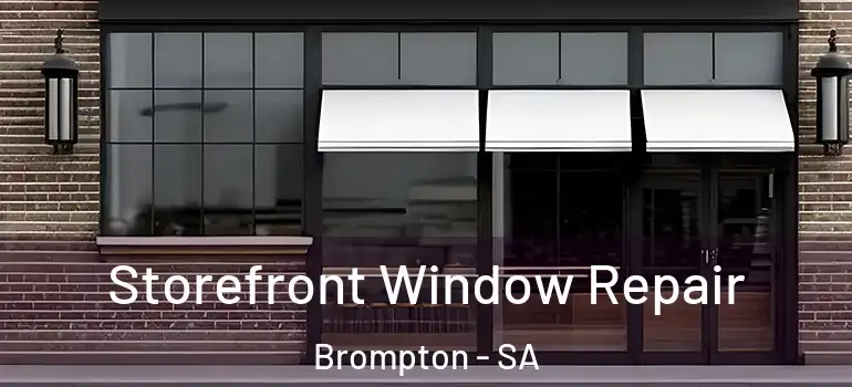 Storefront Window Repair Brompton - SA