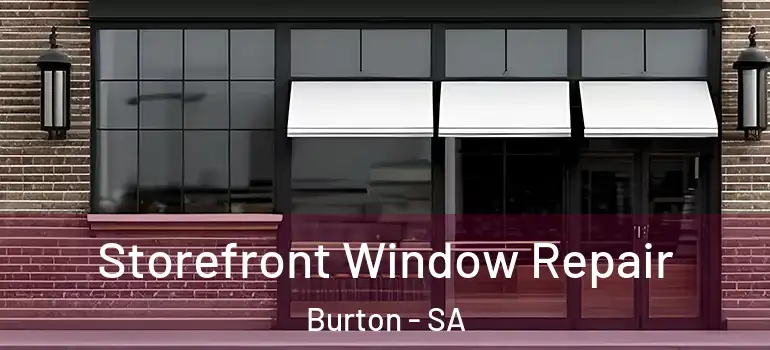 Storefront Window Repair Burton - SA