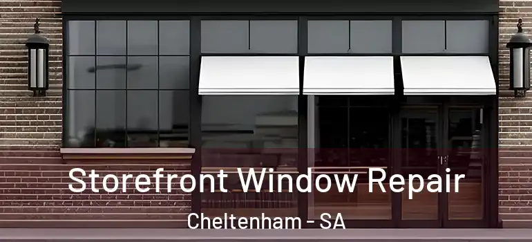 Storefront Window Repair Cheltenham - SA