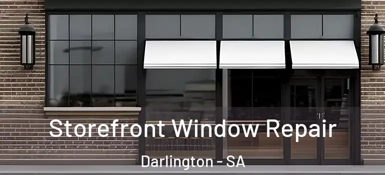 Storefront Window Repair Darlington - SA