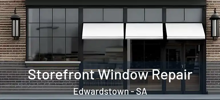 Storefront Window Repair Edwardstown - SA