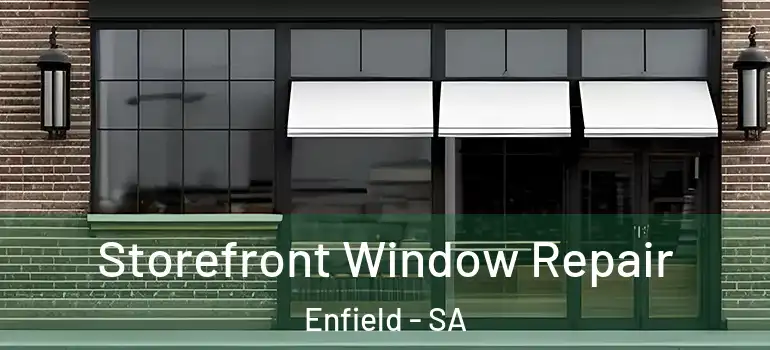 Storefront Window Repair Enfield - SA
