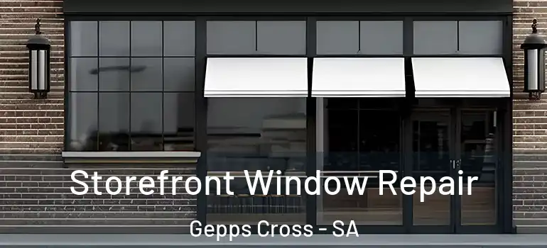 Storefront Window Repair Gepps Cross - SA