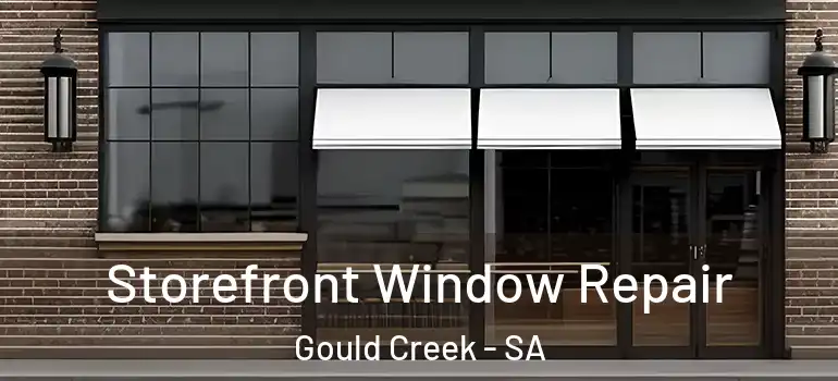 Storefront Window Repair Gould Creek - SA