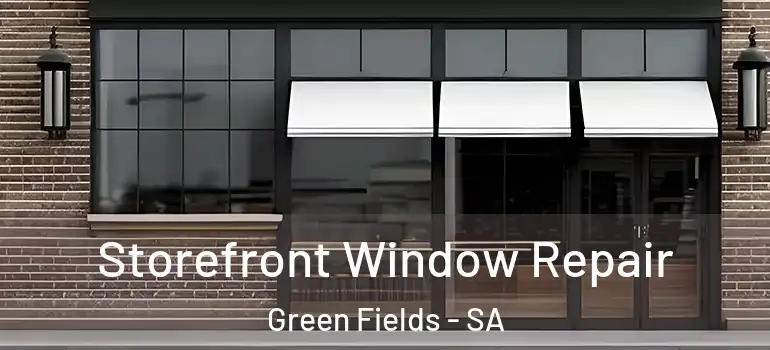 Storefront Window Repair Green Fields - SA