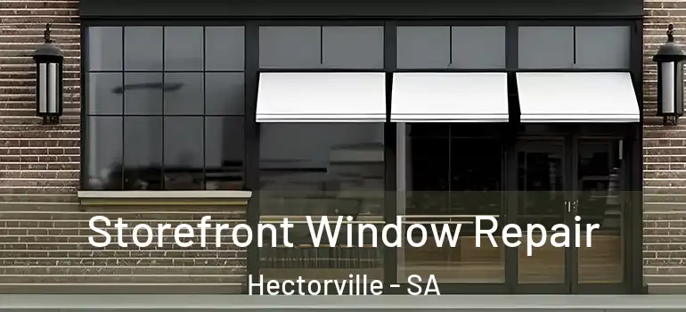 Storefront Window Repair Hectorville - SA