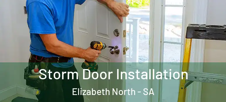 Storm Door Installation Elizabeth North - SA