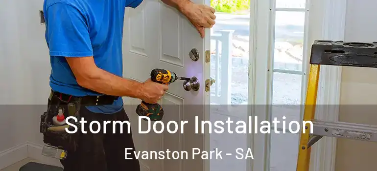 Storm Door Installation Evanston Park - SA
