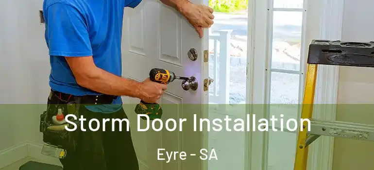 Storm Door Installation Eyre - SA