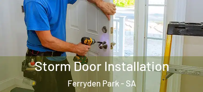 Storm Door Installation Ferryden Park - SA
