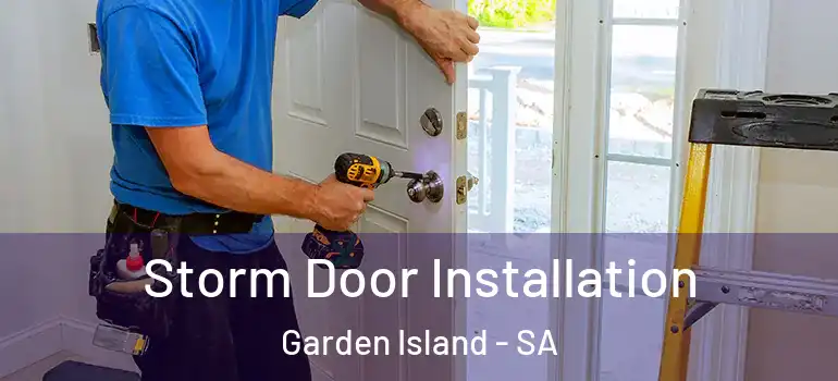 Storm Door Installation Garden Island - SA