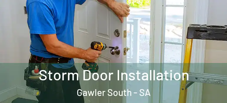 Storm Door Installation Gawler South - SA