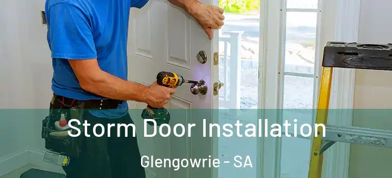 Storm Door Installation Glengowrie - SA