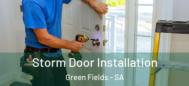 Storm Door Installation Green Fields - SA
