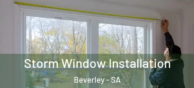 Storm Window Installation Beverley - SA