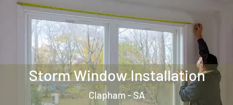 Storm Window Installation Clapham - SA
