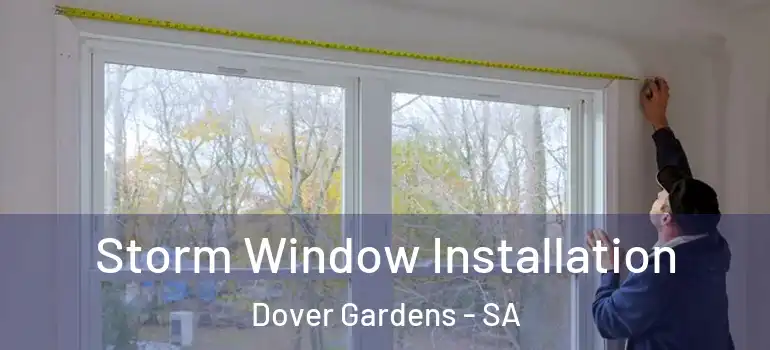 Storm Window Installation Dover Gardens - SA