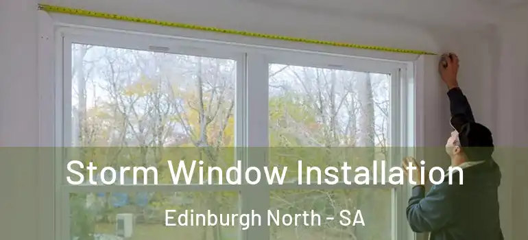 Storm Window Installation Edinburgh North - SA