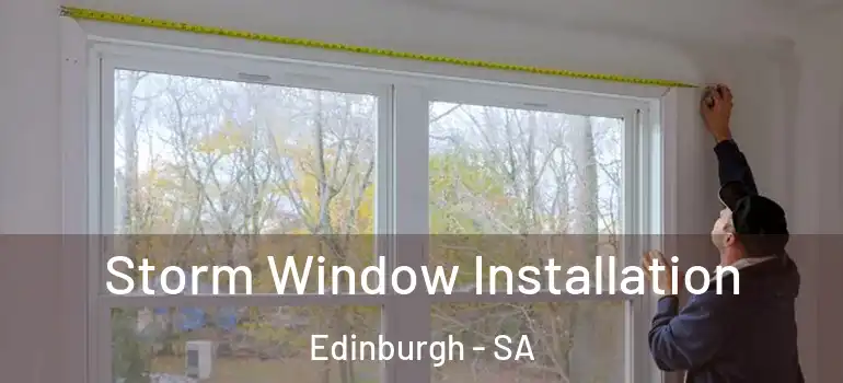 Storm Window Installation Edinburgh - SA