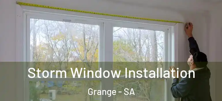 Storm Window Installation Grange - SA