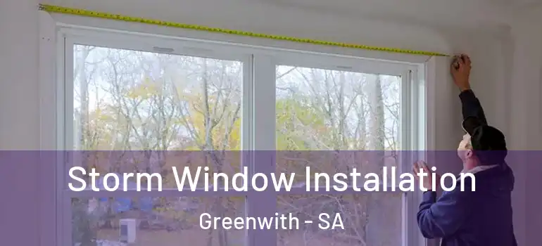 Storm Window Installation Greenwith - SA