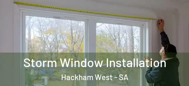 Storm Window Installation Hackham West - SA