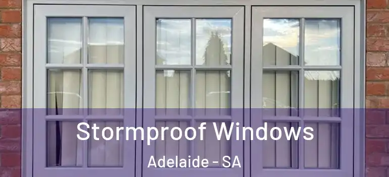 Stormproof Windows Adelaide - SA