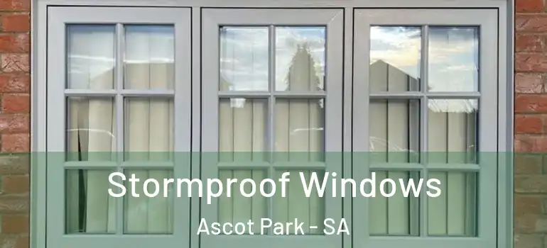 Stormproof Windows Ascot Park - SA
