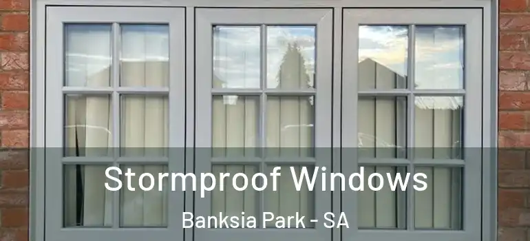 Stormproof Windows Banksia Park - SA