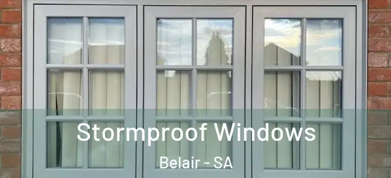 Stormproof Windows Belair - SA