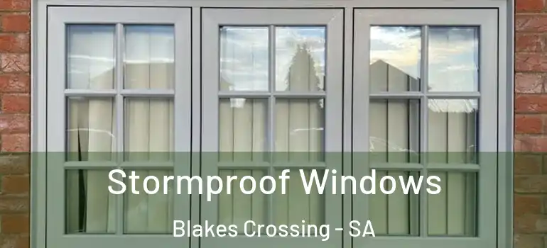 Stormproof Windows Blakes Crossing - SA