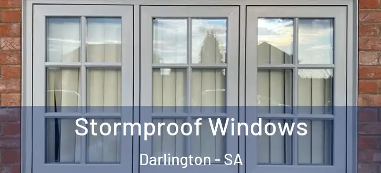 Stormproof Windows Darlington - SA
