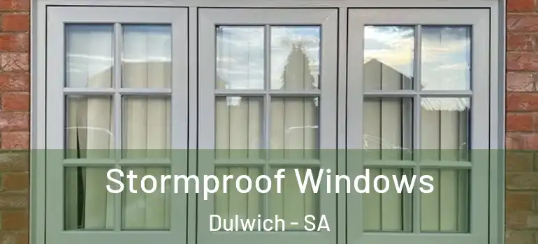  Stormproof Windows Dulwich - SA