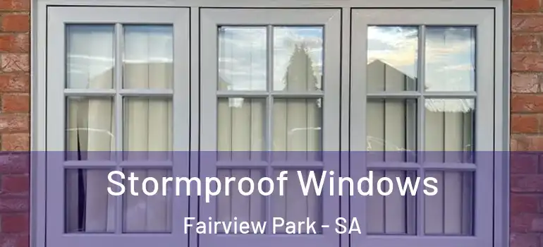Stormproof Windows Fairview Park - SA