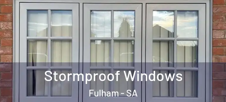 Stormproof Windows Fulham - SA