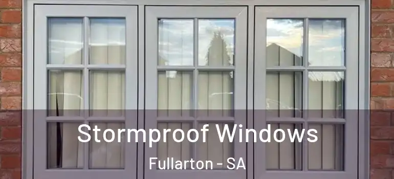 Stormproof Windows Fullarton - SA
