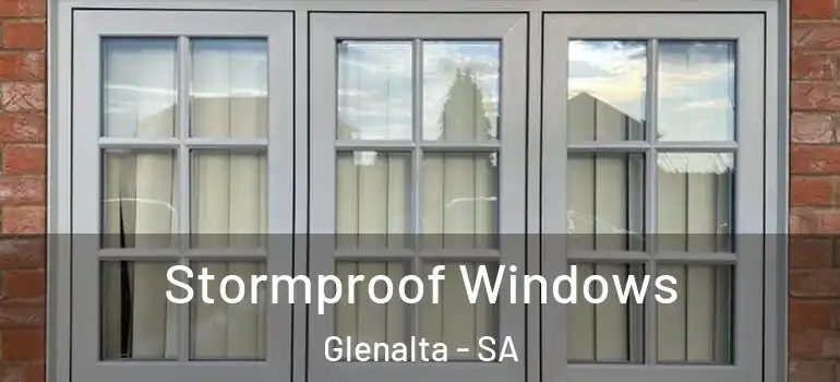 Stormproof Windows Glenalta - SA